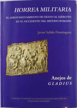 portada Horrea militaria : el aprovisionamiento de grano al ejército en el Occidente del Imperio Romano (in Spanish)