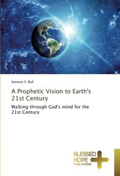 portada A Prophetic Vision to Earth's 21st Century: Walking through God's mind for the 21st Century