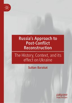 portada Russia's Approach to Post-Conflict Reconstruction: The History, Context, and Its Effect on Ukraine (in English)