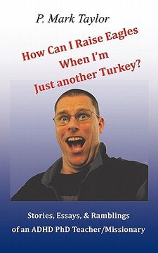 portada how can i raise eagles when i am just another turkey? (in English)
