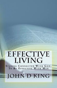 portada Effective Living: Staying Connected With God, To Be Effective With Man (en Inglés)