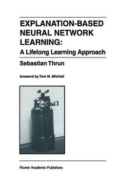 portada explanation-based neural network learning: a lifelong learning approach (en Inglés)