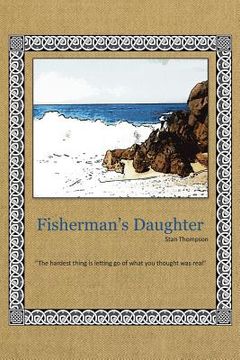 portada Fisherman's Daughter: "The Hardest Thing Is Letting Go of What You Thought Was Real" (en Inglés)