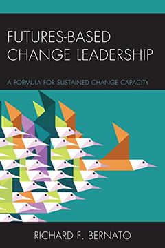 portada Futures Based Change Leadership: A Formula for Sustained Change Capacity (en Inglés)