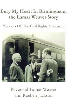 portada bury my heart in birmingham, the lamar weaver story: warriors of the civil rights movement (in English)