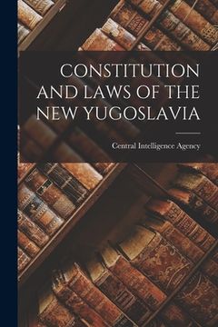 portada Constitution and Laws of the New Yugoslavia (in English)