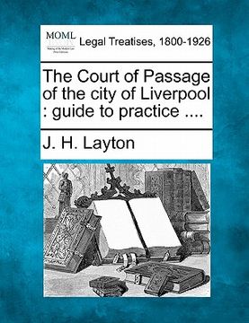 portada the court of passage of the city of liverpool: guide to practice ....