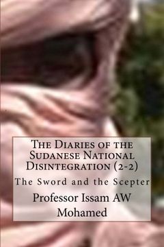 portada The Diaries of the Sudanese National Disintegration (2-2): The Sword and the Scepter: Volume 2