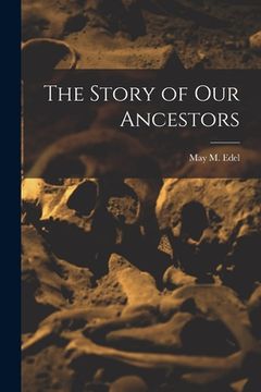 portada The Story of Our Ancestors (en Inglés)