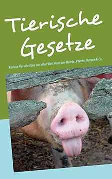 portada Tierische Gesetze: Kuriose Vorschriften aus Aller Welt Rund um Hunde, Katzen, Pferde, Mäuse und co. (en Alemán)