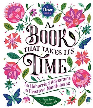 portada A Book That Takes Its Time: An Unhurried Adventure in Creative Mindfulness (Flow) (in English)