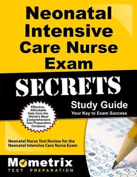 portada Neonatal Intensive Care Nurse Exam Secrets Study Guide: Neonatal Nurse Test Review for the Neonatal Intensive Care Nurse Exam (en Inglés)