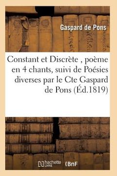 portada Constant Et Discrète, Poème En 4 Chants, Suivi de Poésies Diverses (in French)