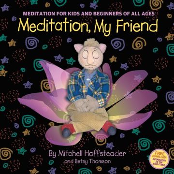 portada Meditation, my Friend: Meditation for Kids and Beginners of all Ages (en Inglés)
