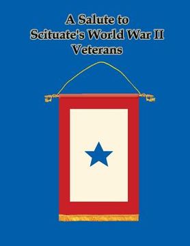 portada A Salute to Scituate's World War II Veterans (en Inglés)