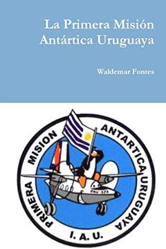 portada La Primera Misión Antártica Uruguaya
