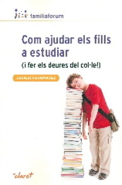 portada Com ajudar els fills a estudiar: (i fer els deures del col·le!) (Familiaforum) (en Catalá)