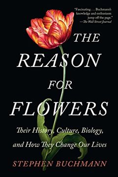 portada The Reason for Flowers: Their History, Culture, Biology, and How They Change Our Lives (in English)