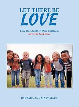 portada Let There be Love: Love one Another, Dear Children, Says the Lord Jesus (en Inglés)