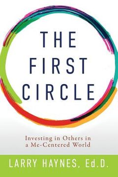 portada The First Circle: Investing in Others in a Me-Centered World (en Inglés)