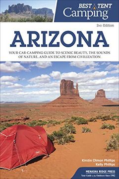 portada Best Tent Camping: Arizona: Your Car-Camping Guide to Scenic Beauty, the Sounds of Nature, and an Escape From Civilization (en Inglés)
