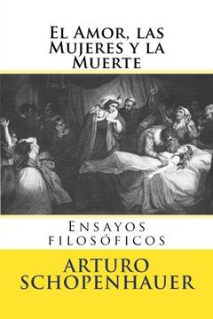 portada El Amor, las Mujeres y la Muerte: Ensayos Filosoficos (in Spanish)