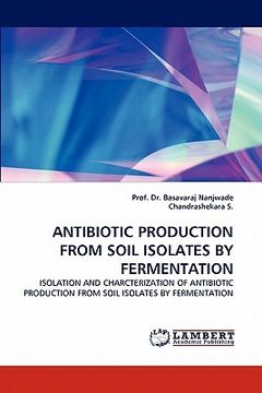 portada antibiotic production from soil isolates by fermentation (en Inglés)