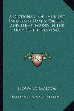 portada a dictionary of the most important names, objects, and terms, found in the holy scriptures (1843) (en Inglés)