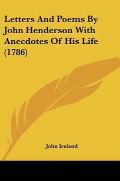 portada letters and poems by john henderson with anecdotes of his life (1786) (en Inglés)