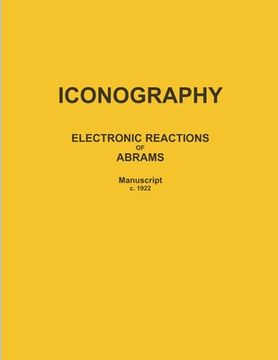 portada Iconography: ELECTRONIC REACTIONS OF ABRAMS (Manuscript c. 1922) (en Inglés)