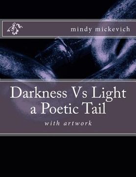 portada Darkness Vs Light a Poetic Tail: with artwork (in English)