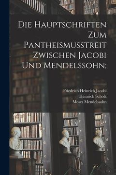portada Die Hauptschriften Zum Pantheismusstreit Zwischen Jacobi Und Mendelssohn; (in German)