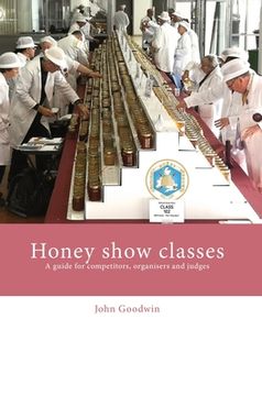portada Honey show classes: A guide for competitors, organisers and judges (en Inglés)