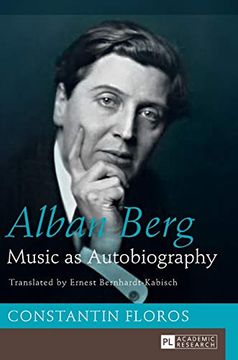 portada Alban Berg: Music as Autobiography. Translated by Ernest Bernhardt-Kabisch 