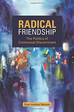 portada Radical Friendship: The Politics of Communal Discernment