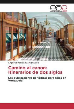portada Camino al Canon: Itinerarios de dos Siglos: Las Publicaciones Periódicas Para Niños en Venezuela