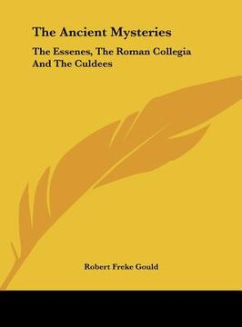 portada the ancient mysteries: the essenes, the roman collegia and the culdees (en Inglés)