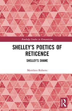 portada Shelleys Poetics of Reticence: Shelleys Shame (Routledge Studies in Romanticism) 