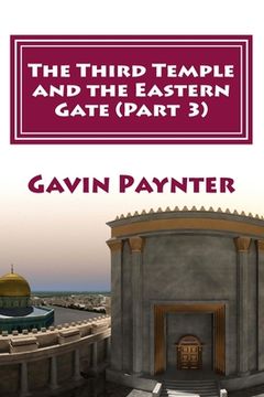portada The Third Temple and the Eastern Gate (Part 3) (en Inglés)