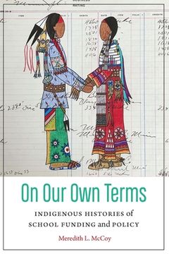 portada On Our Own Terms: Indigenous Histories of School Funding and Policy (in English)