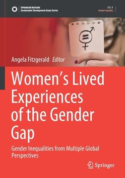 portada Women's Lived Experiences of the Gender Gap: Gender Inequalities from Multiple Global Perspectives (en Inglés)