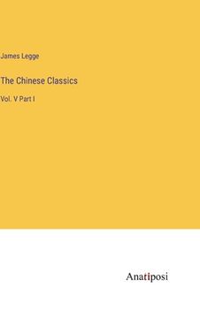 portada The Chinese Classics: Vol. V Part I (en Inglés)