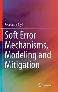 portada Soft Error Mechanisms, Modeling and Mitigation (en Inglés)