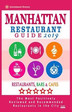 portada Manhattan Restaurant Guide 2019: Best Rated Restaurants in Manhattan, New York - Restaurants, Bars and Cafes Recommended for Visitors, Guide 2019 (en Inglés)