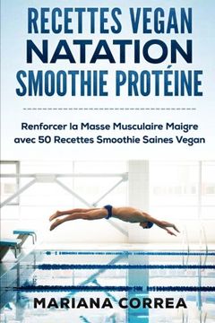 portada RECETTES VEGAN NATATION SMOOTHIE Proteine: Renforcer la Masse Musculaire Maigre avec 50 Recettes Smoothie Saines Vegan