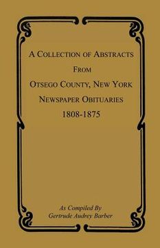 portada a collection of abstracts from otsego county, new york, newspaper obituaries, 1808-1875 (en Inglés)