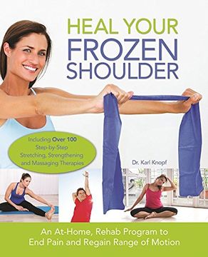 portada Heal Your Frozen Shoulder: An At-Home Rehab Program to end Pain and Regain Range of Motion (en Inglés)