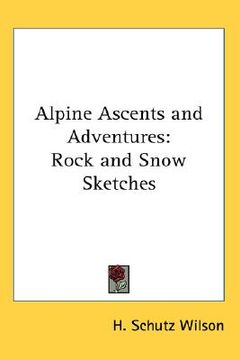 portada alpine ascents and adventures: rock and snow sketches
