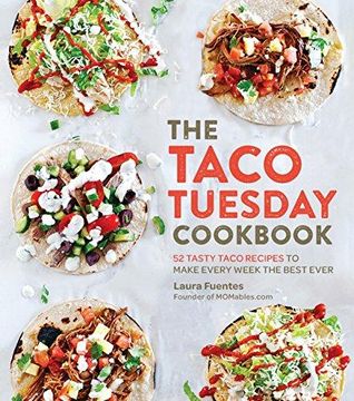 portada The Taco Tuesday Cookbook: 52 Tasty Taco Recipes to Make Every Week the Best Ever (in English)