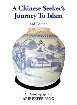 portada A Chinese Seeker’S Journey to Islam: An Autobiography of Arif Peter Pang (en Inglés)
